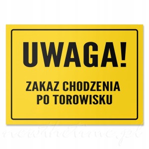 Tabliczka informacyjna PVC UWAGA! ZAKAZ CHODZENIA PO TOROWISKU